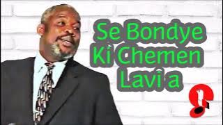 SE BONDYE KI CHEMEN LAVI A - EVANGELISTE JOSPEH JACQUES TELOR