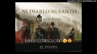 Julión Álvarez Y Su Norteño Banda - El Tonto (ESTRENO 2017)