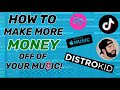 How to make MORE MONEY off of your MUSIC by using DistroKid