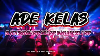 Ade kelas black shadow rap x 83 rvp gvnk x deselo rap