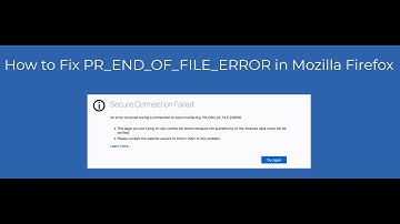 How to Fix PR_END_OF_FILE ERROR in Mozilla Firefox?