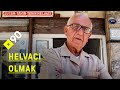 Helvacı olmak | "20 yaşındaki birisi benden helva, tahin pekmez almıyor"