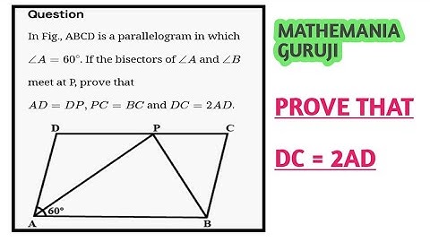 ABCD is a parallelogram in which ∠A=60∘. If the bisectors of ∠A and ∠B meet at P, AD =DP,  DC = 2AD.
