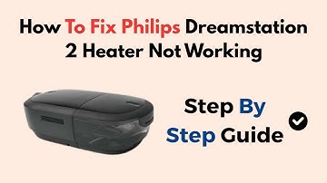 How to Fix Philips DreamStation 2 Heater Not Working | Heating Element Solution
