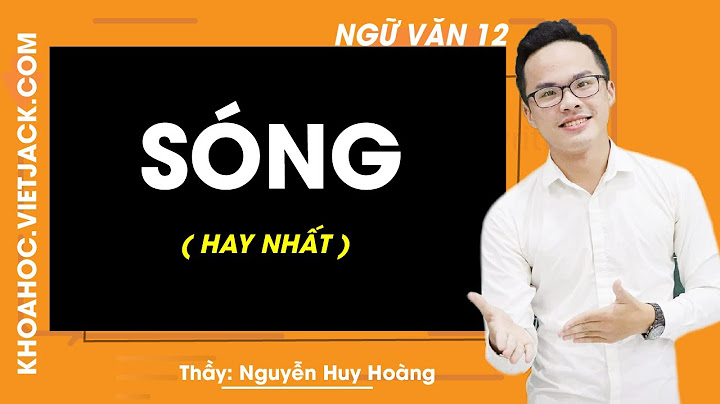 Bài giảng sống lớp 12 ngữ văn hay nhất năm 2024