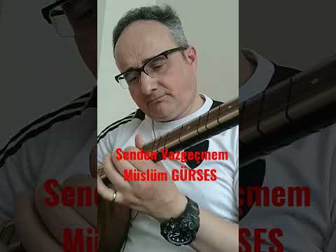 Senden Vazgeçmem Müslüm GÜRSES