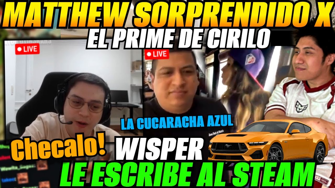 😲Matthew sorprendido x el Prime de Cirilo😲WISPER le escribe al steam