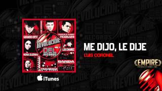 Me Dijo, Le Dije - Luis Coronel