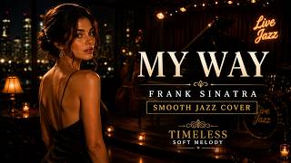 My Way ❤️ | Frank Sinatra | Smooth Jazz Cover | Timeless Soft Melody screenshot 5