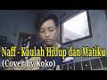Naff - Kaulah Hidup dan Matiku