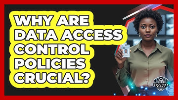 Why Are Data Access Control Policies Crucial?