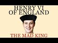 Henry VI - Real Faces - English Monarchs - The Mad King