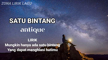 SATU BINTANG - ANTIQUE || LIRIK Mungkin hanya ada satu bintang yang dapat menghiasi hatimu ||