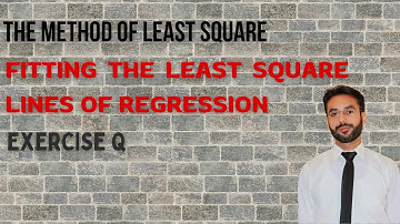 Fitting the Least Square Lines of Regression | Regression | Statistics | Ex Q | CH 6 | LEC 4 | HSSC