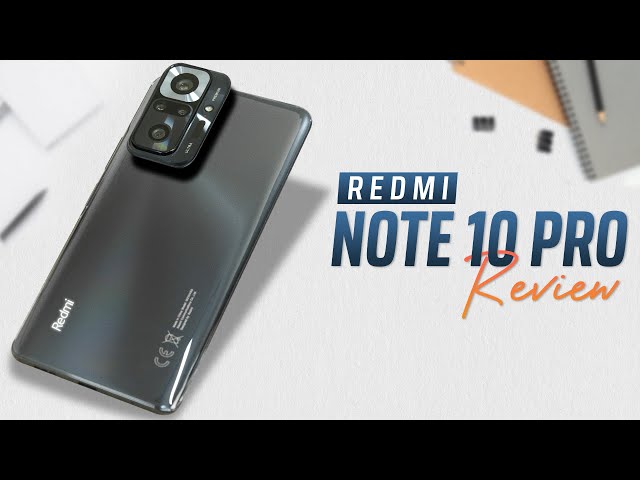 Đánh giá Redmi Note 10 Pro: 7 triệu, chưa đột phá