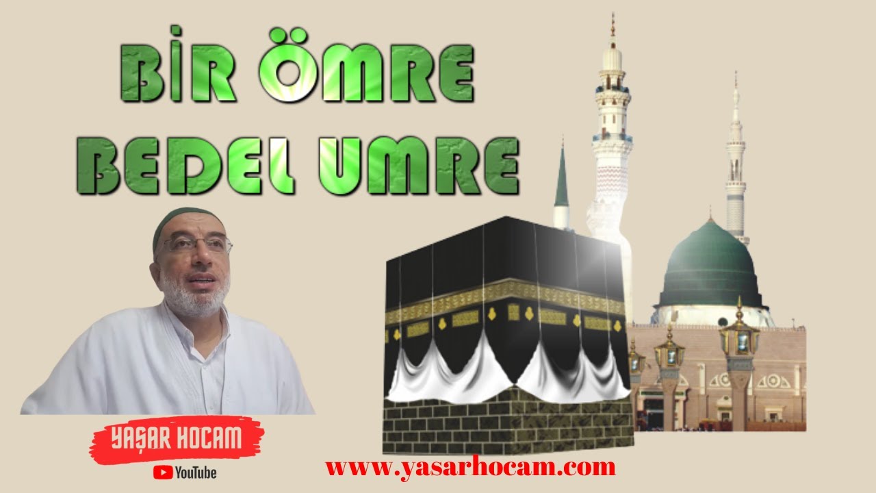 Ömre Bedel Umre Nasıl Olur?!(ŞUURLU UMRE) & Yaşar Hoca YH