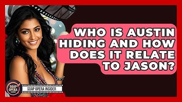 Who Is Austin Hiding And How Does It Relate To Jason? - Soap Opera Insider