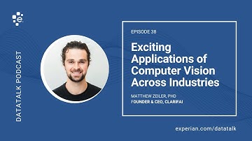 Computer Vision Case Studies Across Industries w/ Matthew Zeiler @Clarifai (Episode 38) #DataTalk