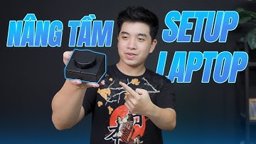 Món đồ này sẽ NÂNG TẦM SETUP với Laptop của bạn, tin tớ đi.