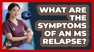 What Are The Symptoms Of An MS Relapse? - MS Support Network