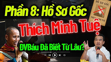 (Phần 8) HỒ SƠ GỐC Lê Anh Tú (Thích Minh Tuệ)...Đoàn Văn Báu đã nắm từ lâu?