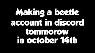 Making A Beetle Account In Discord Tommorow October 14th