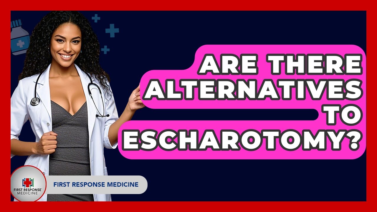 Are There Alternatives To Escharotomy? - First Response Medicine