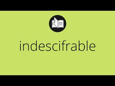 Video: ¿Es indescifrable o indescifrable?