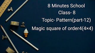 Class-8, 1st Chapter, Pattern(part-12)- Magic squre of order 4(4×4)