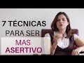 7 TÉCNICAS PARA SER MAS ASERTIVO