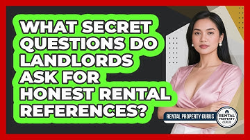 What Secret Questions Do Landlords Ask For Honest Rental References? - Rental Property Gurus
