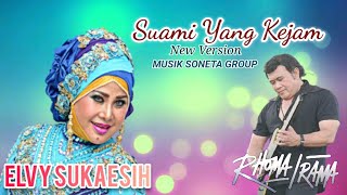 ELVY SUKAESIH - SUAMI YANG KEJAM (NEW VERSION MUSIK SONETA)