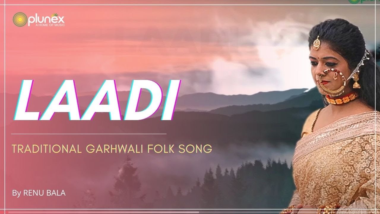     LAADI Song  New Uttarakhandi Vivah Geet Hit SongRenu Bala  Plunex Apna Pahad
