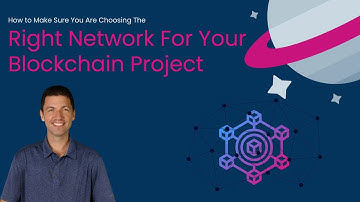 How to Make Sure You Are Choosing The Right Network For Your Blockchain Project