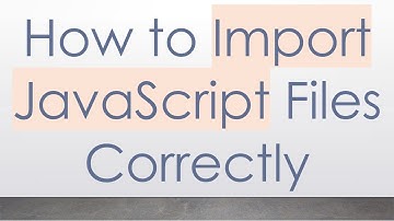 How to Import JavaScript Files Correctly