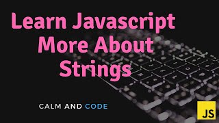 Learn Javascript | More About Strings
