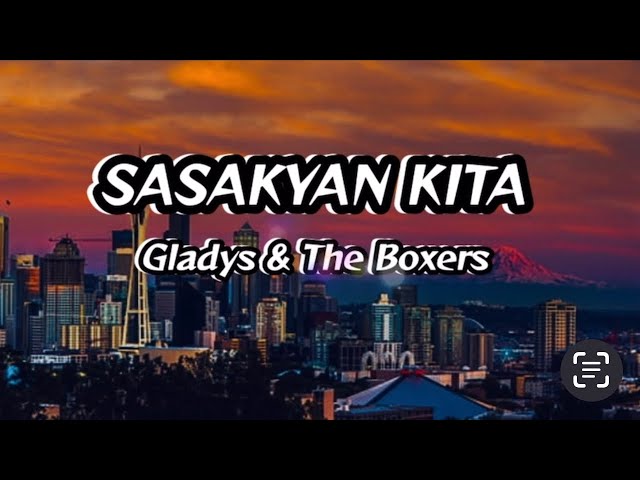 Sasakyan Kita - Gladys& The Boxers (Lyrics)#mixlyrics  #sasakyankita#gladys #theboxers #sasakyansong class=