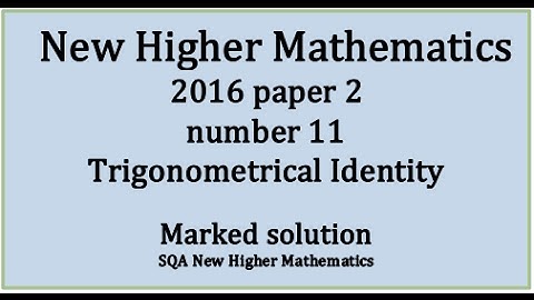 2016 SQA Higher Mathematics Paper 2: 11 Trigonometrical identity