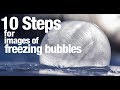 10 Steps For Images Of Freezing Bubbles