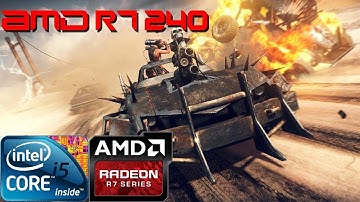 Mad Max Testing On R7-240 / i5-2400 / 8GB Ram