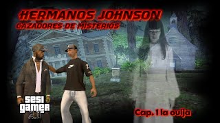 Hermanos Johnson, cazadores de misterios capítulo 1 (la ouija) GTA San Andreas loquendo