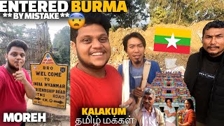 Entered Burma 😳 by Mistake | Kalakum Tamil Makal - Moreh Imphal