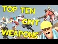 TF2 - Top 10 Crit Weapons!