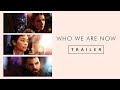 Who we are now  official trailer