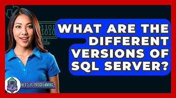 What Are The Different Versions Of SQL Server? - Next LVL Programming