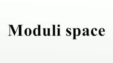 Moduli space