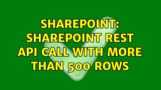 Sharepoint: SharePoint REST API call with more than 500 rows (4 Solutions!!)