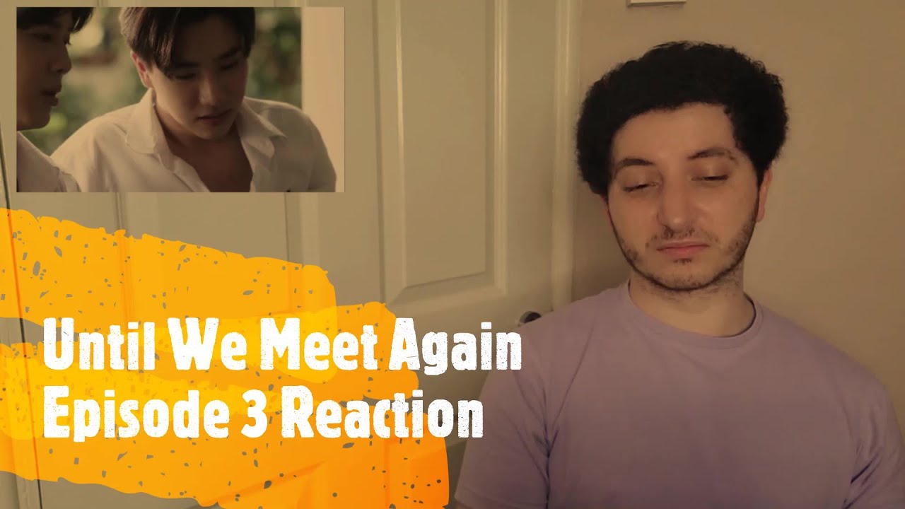 Until We Meet Again Episode 3 Reaction - YouTube
