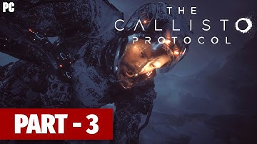 The Callisto Protocol Gameplay Walkthrough Part 03 - No Commentary