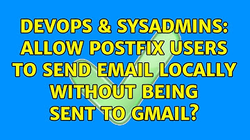 DevOps & SysAdmins: Allow postfix users to send email locally without being sent to gmail?